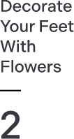 Decorate Your Feet With Flowers 2